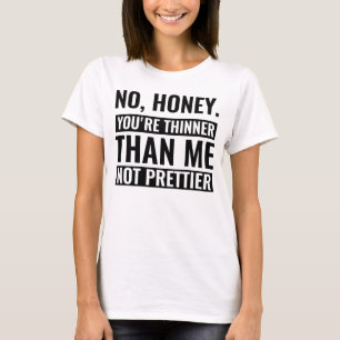 私よりあなたは細い蜂蜜はかわいらしおもしろいい Tシャツ