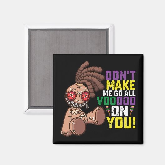 私をあなたのマルディグラ上のすべてのブードゥーに行かせてはいけない マグネット (正面/裏面)