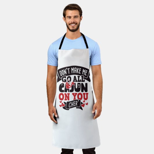 私をあなたの上のすべてのケージャンに行かせてはいけない' エプロン (着用した状態)