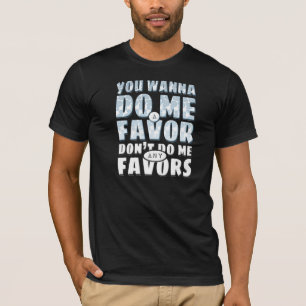 私をあらゆる好意しないで下さい Tシャツ