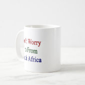 私をあります南アフリカ共和国から心配しないで下さい コーヒーマグカップ (正面左)