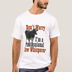 私をあります牛Wispererの専門Tシャツが心配しないで下さい Tシャツ