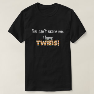 私をおびえさせることができません。 私に双生児があります! Tシャツ