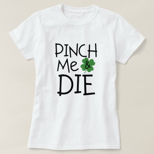私をおもしろいピンチして皮肉っぽく死ぬ Tシャツ (デザイン正面)