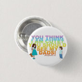 私をかわいいです考えますか。 私のパパに会うべきです! 缶バッジ (正面&裏面)