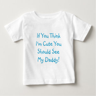 私をかわいければ会えば私のお父さんに考えれば! ベビーTシャツ