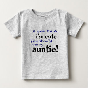 私をかわいければ会えば私の伯母さんに考えれば! ベビーTシャツ