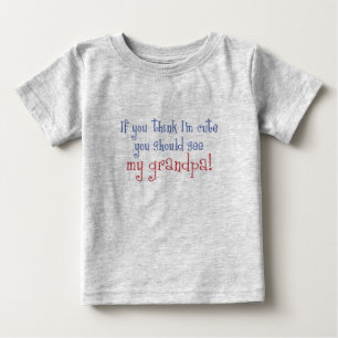 私をかわいければ会えば私の祖父に考えれば! ベビーTシャツ