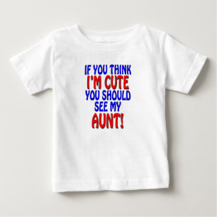 私をかわいければ、会えば私の叔母さんに考えれば! ベビーTシャツ