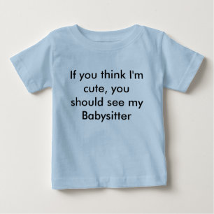 私をかわいければ、見れば私のBabysiを…考えれば ベビーTシャツ