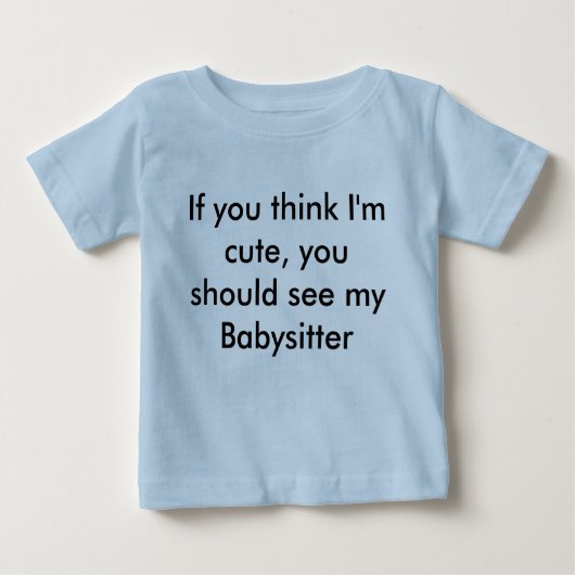 私をかわいければ、見れば私のBabysiを…考えれば ベビーTシャツ (正面)