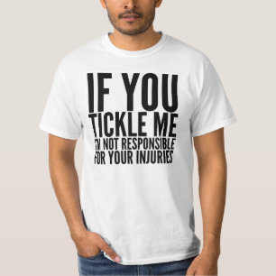 私をくすぐれば、私は責任がないTシャツではないです Tシャツ