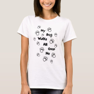 私をくまなく私の犬の歩行 Tシャツ