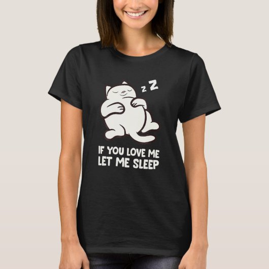 私をもし愛して猫を眠らせてくれ Tシャツ (正面)