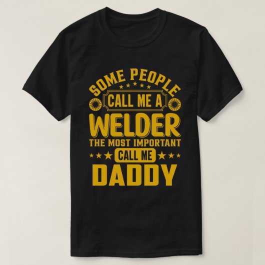 私をウェルダー・パパと呼ぶ人もいる Tシャツ (デザイン正面)