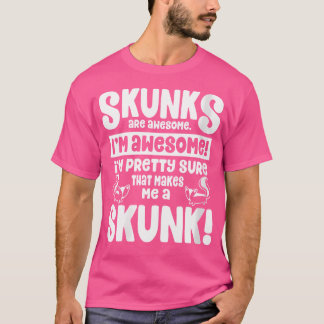 私をスカンク素晴らしにするスカンクは何だ Tシャツ