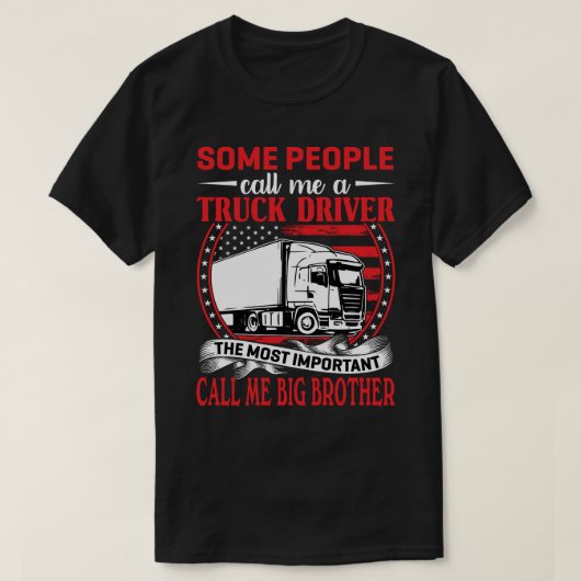 私をトラック運転手の兄と呼ぶ人もいる Tシャツ (デザイン正面)