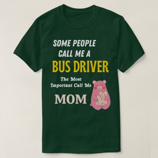 私をバスの運転手と最も重要と呼ぶ人もいる Tシャツ (デザイン正面)