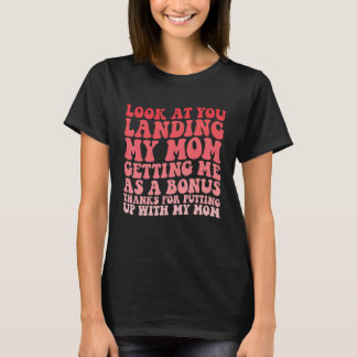 私をボーナスとして私を得る私の母を着陸させる見て Tシャツ