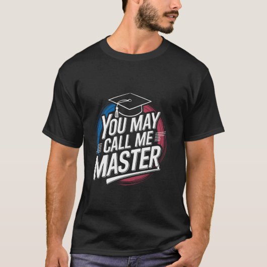 私をマスターと呼んでください 修士課程 学生 修士号 卒業 Tシャツ (正面)