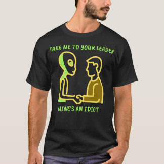 私をリーダー鉱山とバカに連れて行け Tシャツ
