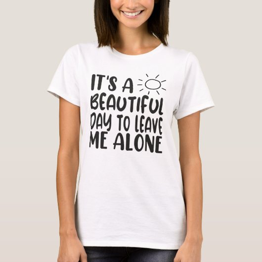 私を一人にしておくには美しい日です Tシャツ (正面)