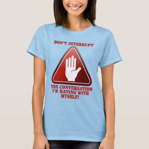 私を中断しないで下さい! Tシャツ