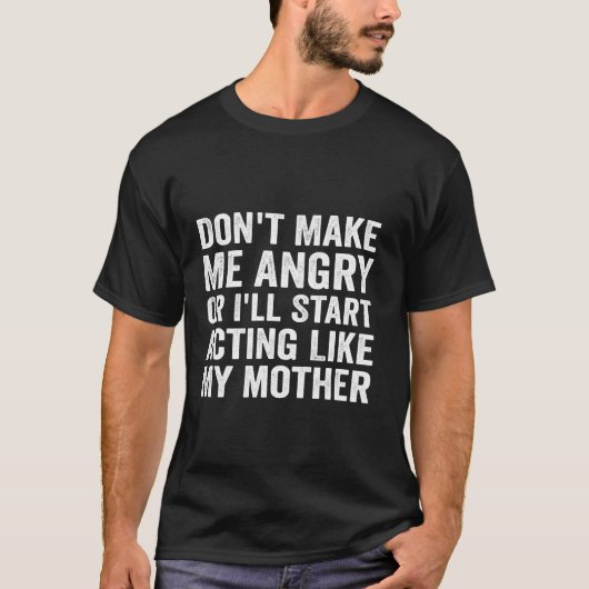 私を作らない怒か、私は私のMのように演技を開始する Tシャツ (正面)