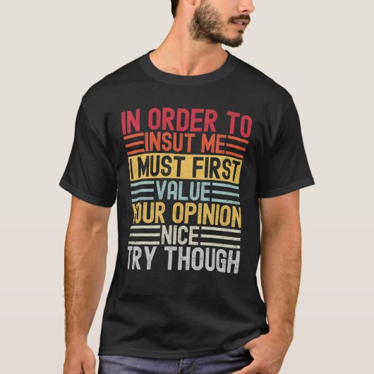 私を侮辱するには先ず君の意見を重んじなければならない Tシャツ (正面)