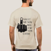 私を侮辱する今4私の投票を後でTシャツ Tシャツ (裏面)