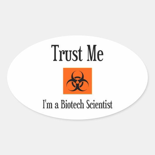 私を信じて。私はバイオテクノロジー科学者だ。 楕円形シール (正面)