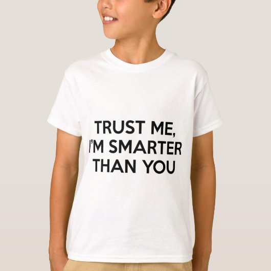 私を信じて、私は頭が切れるあなたより Tシャツ (正面)