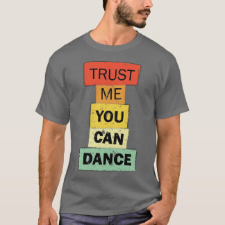 私を信頼してダンスおもしろい引用文ことわざ Tシャツ