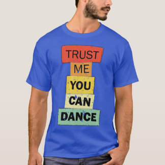 私を信頼してダンスおもしろい引用文ことわざ Tシャツ