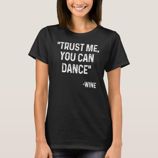 私を信頼してダンスできる短い引用文デザイン Tシャツ (正面)