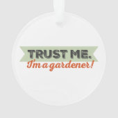 私を信頼して下さい。 私は庭師です! オーナメント (裏面)