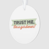 私を信頼して下さい。 私は庭師です! オーナメント (正面)