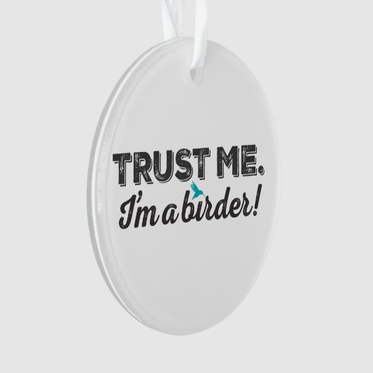 私を信頼して下さい。 私は鳥類捕獲人です! オーナメント (正面)