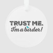 私を信頼して下さい。 私は鳥類捕獲人です! オーナメント (裏面)