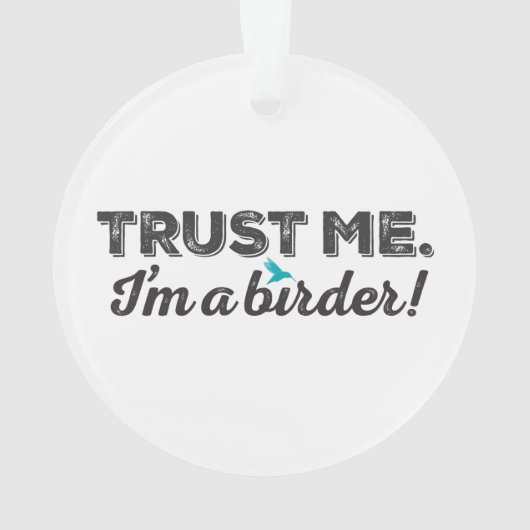 私を信頼して下さい。 私は鳥類捕獲人です! オーナメント (裏面)