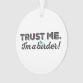 私を信頼して下さい。 私は鳥類捕獲人です! オーナメント (正面)