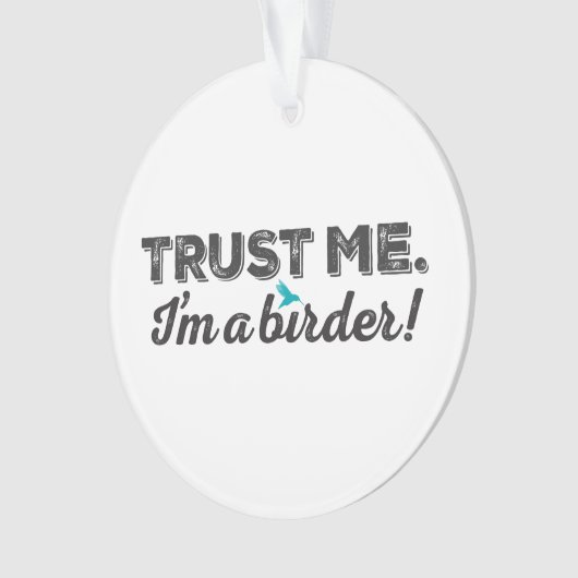 私を信頼して下さい。 私は鳥類捕獲人です! オーナメント (正面)