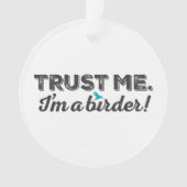 私を信頼して下さい。 私は鳥類捕獲人です! オーナメント (正面)