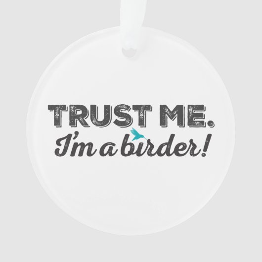 私を信頼して下さい。 私は鳥類捕獲人です! オーナメント (正面)