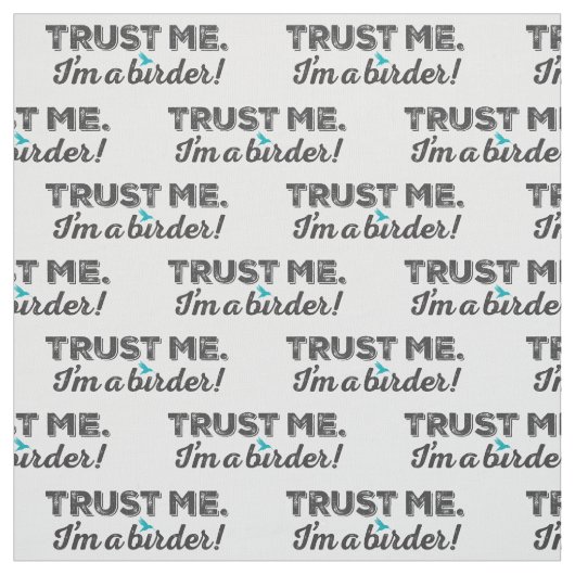 私を信頼して下さい。 私は鳥類捕獲人です! ファブリック (見本)