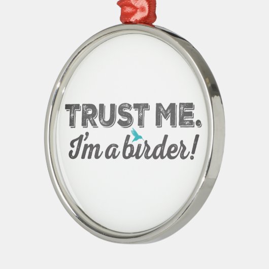 私を信頼して下さい。 私は鳥類捕獲人です! メタルオーナメント (左)