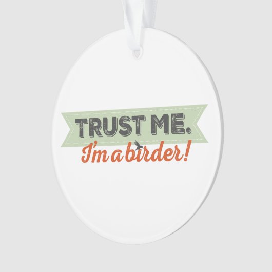 私を信頼して下さい。 私は鳥類捕獲人です! リボン オーナメント (正面)