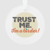 私を信頼して下さい。 私は鳥類捕獲人です! 紋章 オーナメント (裏面)