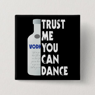 私を信頼して、あなたが踊ることができる – Vodka おもしろい 缶バッジ
