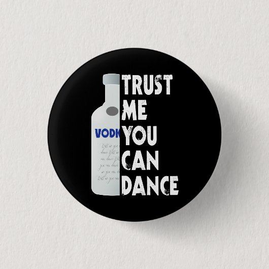 私を信頼して、あなたが踊ることができる – Vodka おもしろい 缶バッジ (正面)